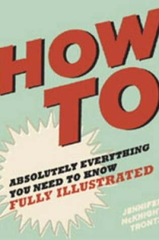 Cover of How To: Absolutely Everything You Need t