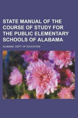 Cover of State Manual of the Course of Study for the Public Elementary Schools of Alabama