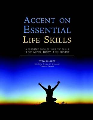 Book cover for Accent On Essential Life Skills: A Resource Book of How To Skills for Mind, Body and Spirit