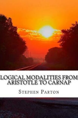 Cover of Logical Modalities from Aristotle to Carnap