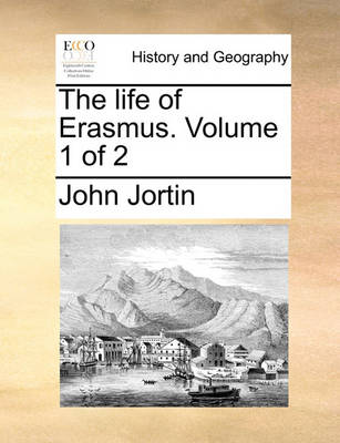 Book cover for The life of Erasmus. Volume 1 of 2