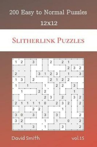 Cover of Slitherlink Puzzles - 200 Easy to Normal Puzzles 12x12 vol.15