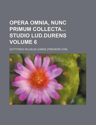 Book cover for Opera Omnia, Nunc Primum Collecta Studio Lud.Durens Volume 6