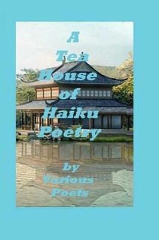 Cover of A Tea House of Haiku Poetry