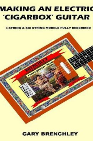 Cover of Making an Electric 'Cigarbox' Guitar