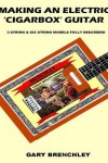 Book cover for Making an Electric 'Cigarbox' Guitar