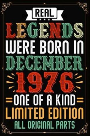 Cover of Real Legends Were Born In December 1976 One Of A Kind Limited Edition All Original Parts