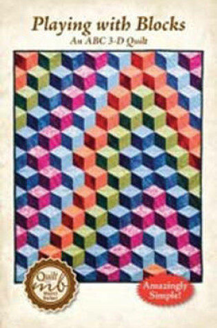 Cover of Playing with Blocks, an ABC 3-D Quilt Pattern