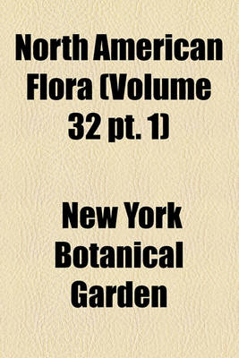 Book cover for North American Flora (Volume 32 PT. 1)