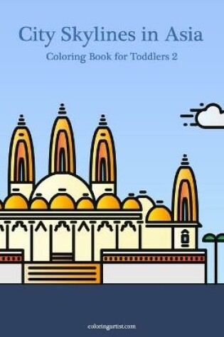 Cover of City Skylines in Asia Coloring Book for Toddlers 2