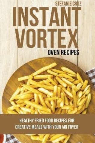 Cover of Instant Vortex Oven Recipes