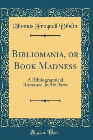 Cover of Bibliomania, or Book Madness