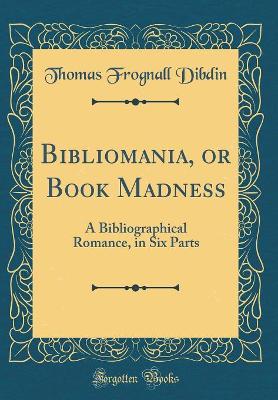 Book cover for Bibliomania, or Book Madness