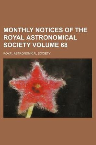 Cover of Monthly Notices of the Royal Astronomical Society Volume 68