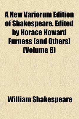 Book cover for A New Variorum Edition of Shakespeare. Edited by Horace Howard Furness [And Others] (Volume 8)