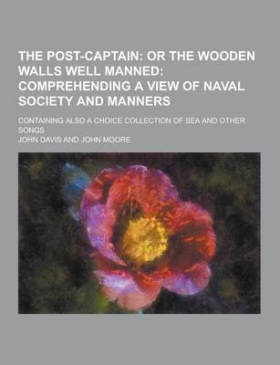 Book cover for The Post-Captain; Containing Also a Choice Collection of Sea and Other Songs