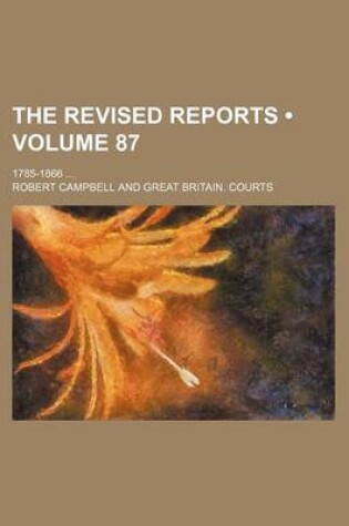 Cover of The Revised Reports (Volume 87); 1785-1866