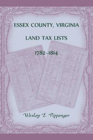 Cover of Essex County, Virginia Land Tax Lists, 1782-1814