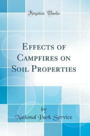 Cover of Effects of Campfires on Soil Properties (Classic Reprint)