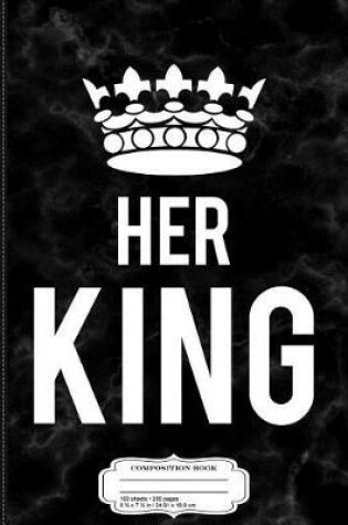 Cover of Her King Composition Notebook