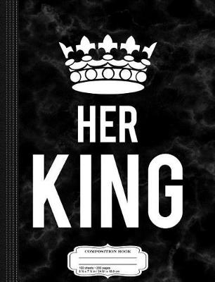 Book cover for Her King Composition Notebook