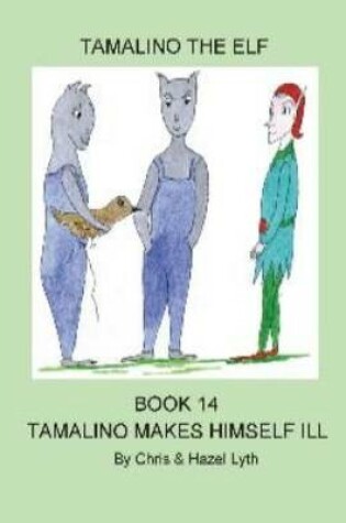 Cover of Tamalino Makes Himself Ill