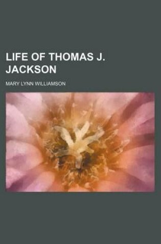 Cover of Life of Thomas J. Jackson
