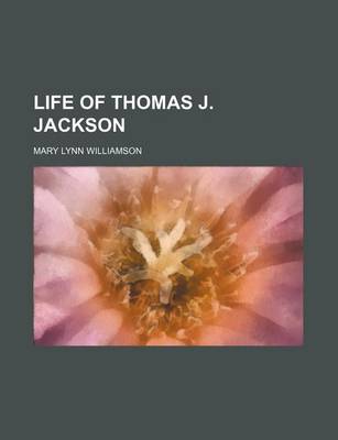 Book cover for Life of Thomas J. Jackson