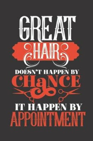 Cover of Great Hair Doesn't Happen by Chance It Happen by Appointment