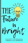 Book cover for The Future is Bright Story Journal Composition Notebook Half Unruled Drawing Space Half Wide Ruled Lines