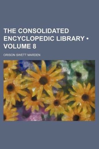 Cover of The Consolidated Encyclopedic Library (Volume 8)