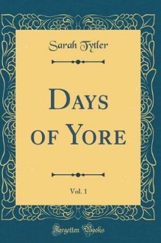 Cover of Days of Yore, Vol. 1 (Classic Reprint)