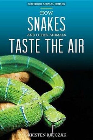Cover of How Snakes and Other Animals Taste the Air