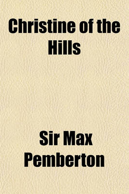 Book cover for Christine of the Hills; By Max Pemberton