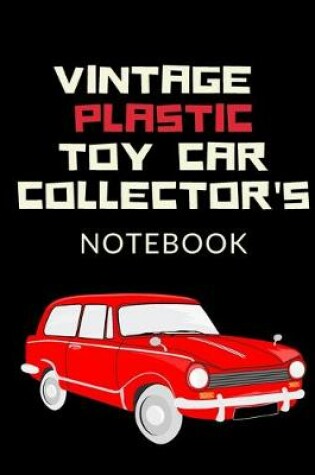 Cover of Vintage Plastic Toy Car Collector's Notebook