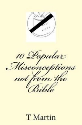 Cover of 10 Popular Misconceptions Not from the Bible