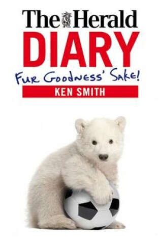 Cover of The Herald Diary 2013 - Fur Goodness' Sake!