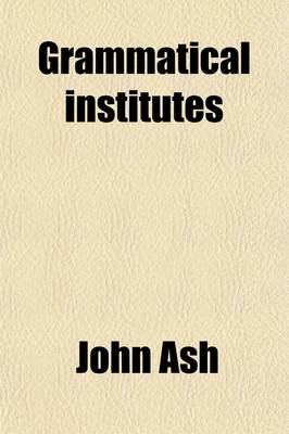 Book cover for Grammatical Institutes; Or, an Easy Introduction to Dr. Lowth's English Grammar