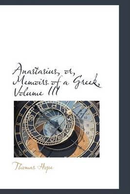 Book cover for Anastasius, Or, Memoirs of a Greek, Volume III