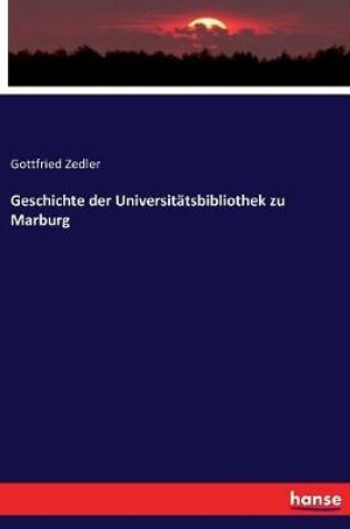 Cover of Geschichte der Universitatsbibliothek zu Marburg