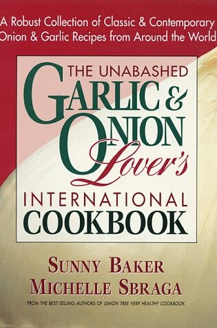 Cover of The Unabashed Garlic and Onion Lover's International Cookbook