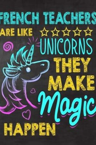 Cover of French Teachers are like Unicorns They make Magic Happen