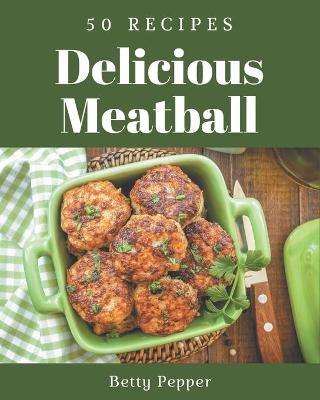 Book cover for 50 Delicious Meatball Recipes