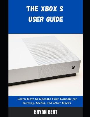 Book cover for The Xbox S User Guide