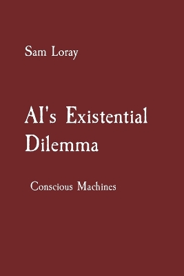 Book cover for AI's Existential Dilemma: Conscious Machines