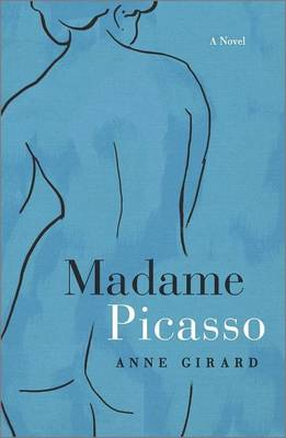 Madame Picasso by Anne Girard