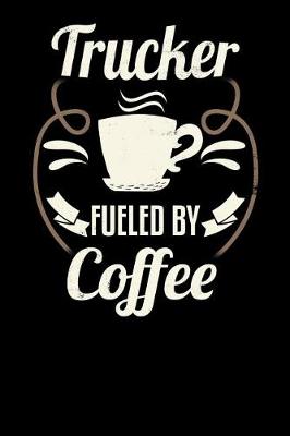 Book cover for Trucker Fueled by Coffee