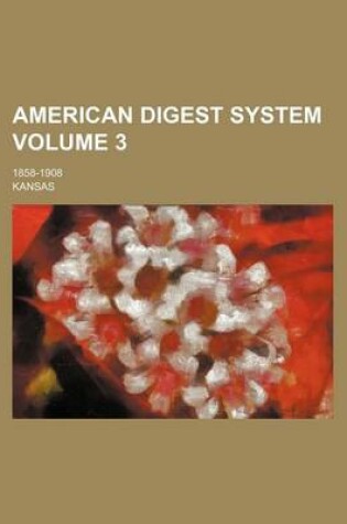 Cover of American Digest System Volume 3; 1858-1908