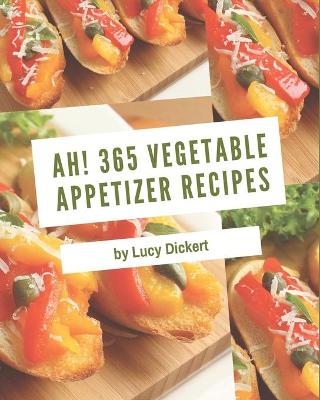 Book cover for Ah! 365 Vegetable Appetizer Recipes