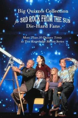Cover of Big Quizzes Collection for 3rd Rock From The Sun Die-Hard Fans